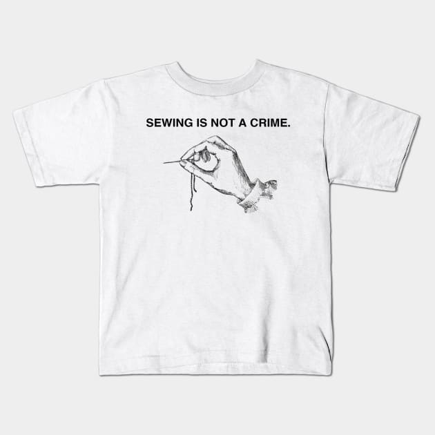 SEWING IS NOT A CRIME Kids T-Shirt by Pochaloca